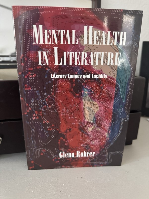 Mental Health in Literature : Literary Lunacy and Lucidity by Glenn Rohrer…