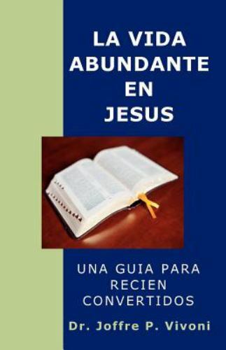 La Vida Abundante en Jesús by Vivoni, Joffre Pascal