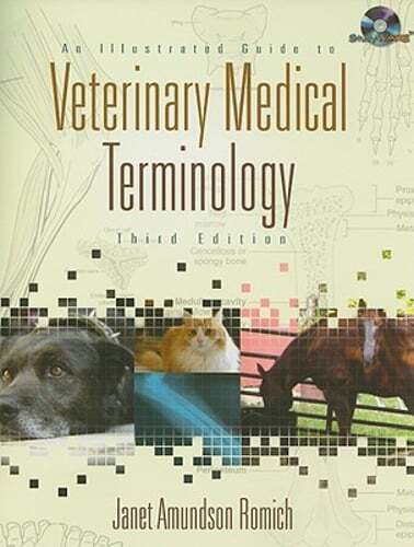 An Illustrated Guide to Veterinary Medical Terminology by Janet Amundson Romich