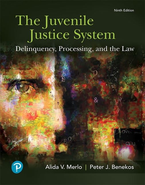 Juvenile Justice System, The: Delinquency, Processing, and the Law [RENTAL E…