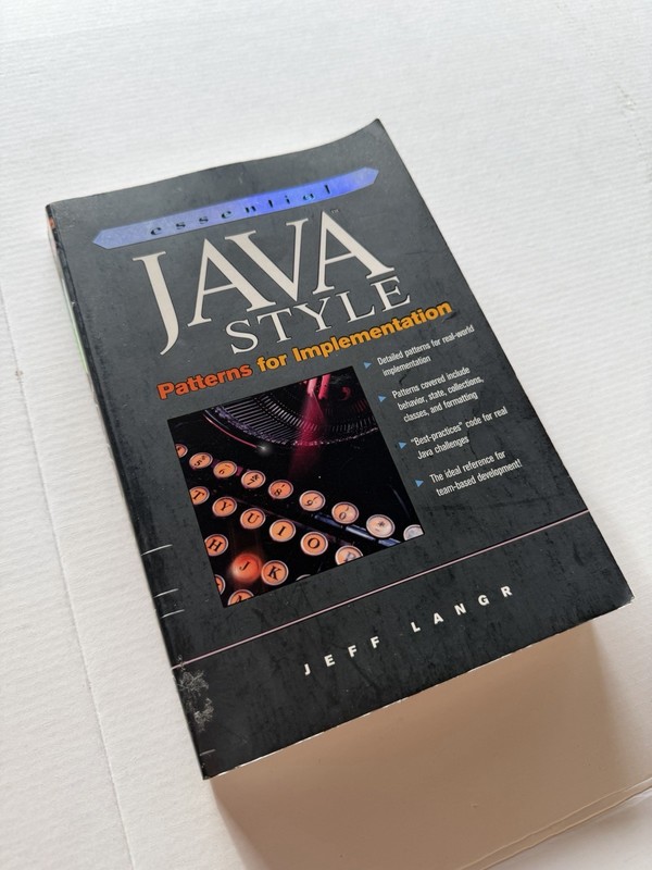 Essential Java Style: Patterns for Implementation – Langr, Jeff|Lnagr, Jeff …