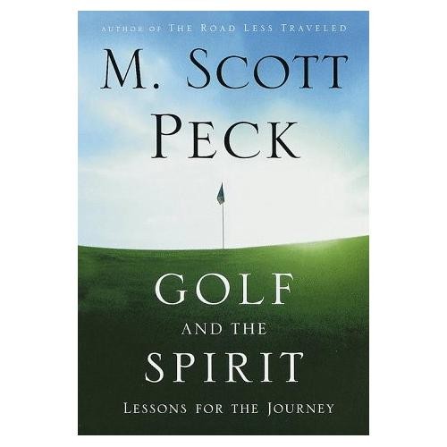 Golf and the Spirit: Lessons for the Journey by M. Scott Peck