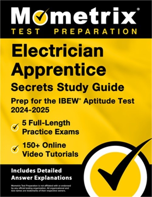 Electrician Apprentice Secrets Study Guide – 5 Full-Length Practice Exams, 150+
