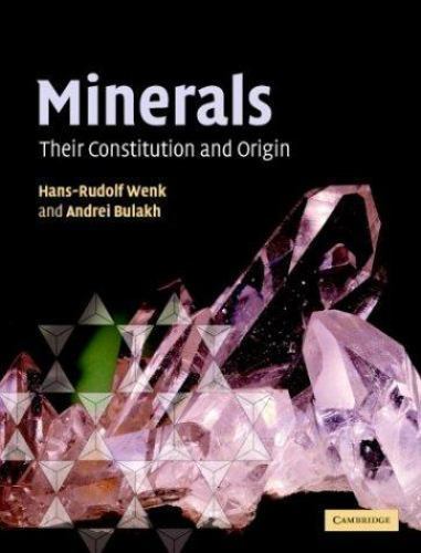 Minerals: Their Constitution and Origin by Hans-Rudolf Wenk;  Andrei Bulakh