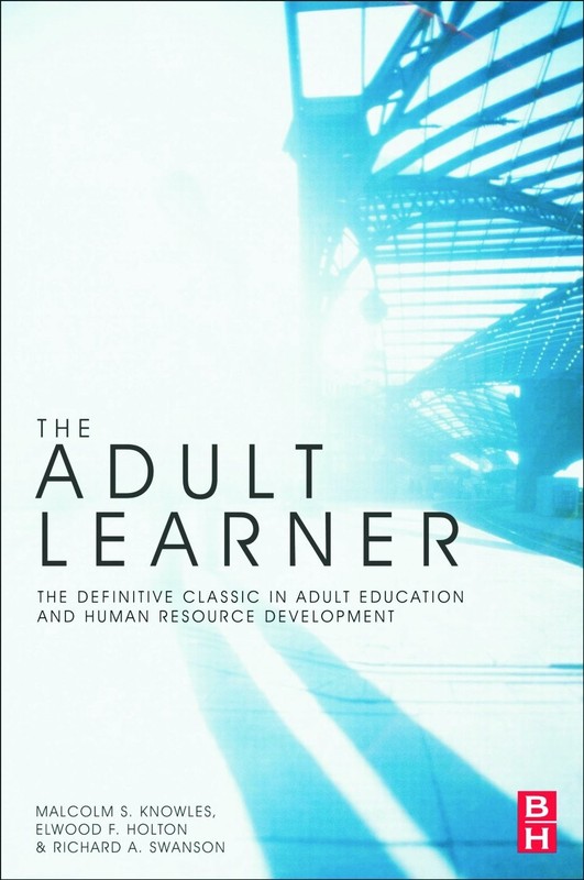The Adult Learner: The Definitive Classic in Adult Education and Human Resou…
