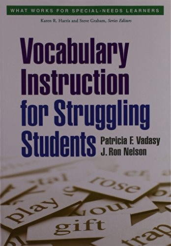 VOCABULARY INSTRUCTION FOR STRUGGLING STUDENTS (WHAT WORKS By Vadasy Patricia F.