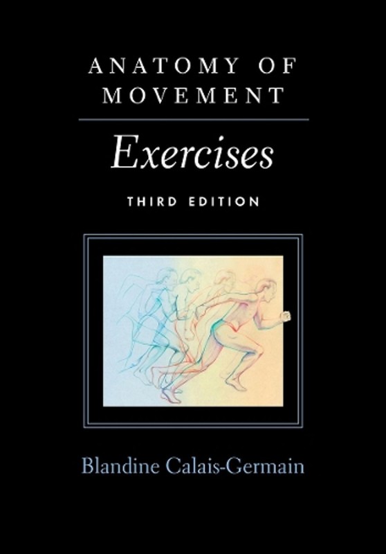 Anatomy of Movement: Exercises by Blandine Calais-Germain (English) Paperback Bo
