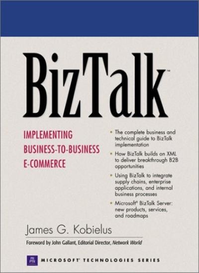 BizTalk: Implementing Business-to-Business E-commerce By James G
