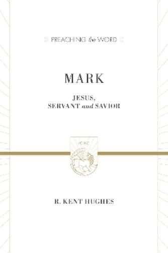 R. Kent Hughes Mark (Hardback) Preaching the Word (UK IMPORT)