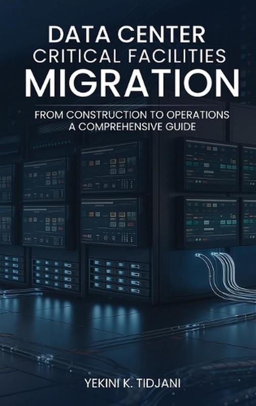 Data Center Critical Facilities Migration from Construction to Operations by Yek