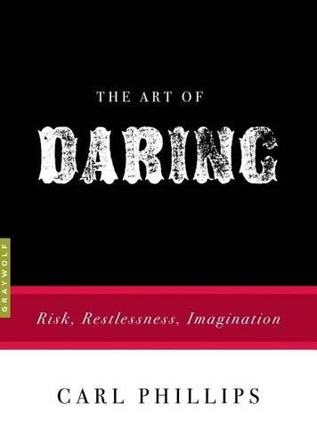 Carl Phillips The Art of Daring (Paperback)