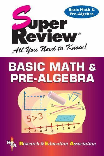 Basic Math & Pre-Algebra Super Review by Editors of Rea