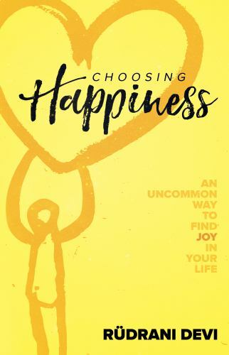 Choosing Happiness by Devi, Rudrani