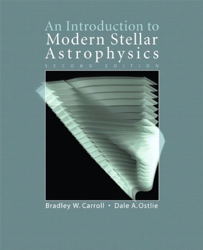 AN INTRODUCTION TO MODERN STELLAR ASTROPHYSICS By Dale A. Ostlie & Bradley W.