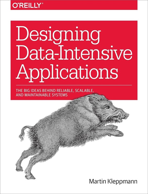 Designing Data-Intensive Applications : The Big Ideas Behind Reliable, Scalable,