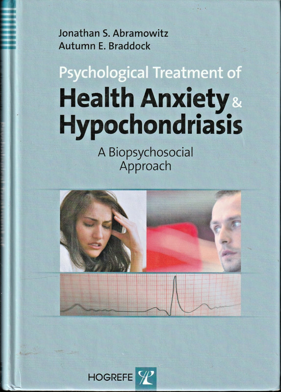Psychological Treatment of Health Anxiety and Hypochondriasis by J. Abramowitz