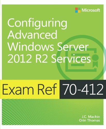 Exam Ref 70-412 Configuring Advanced Windows Server 2012 R2 S... by Mackin, J.C.