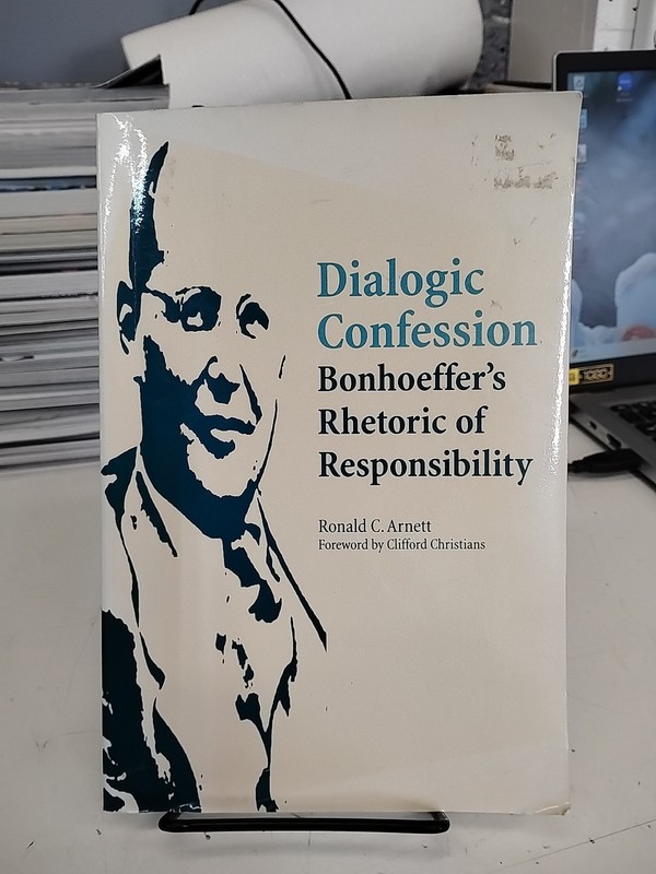 Dialogic Confession : Bonhoeffer’s Rhetoric of Responsibility by Ronald C….