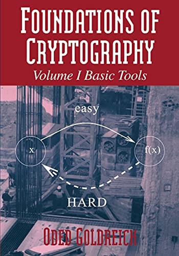 Foundations of Cryptography: Volume 1, Basic Tools by Goldreich