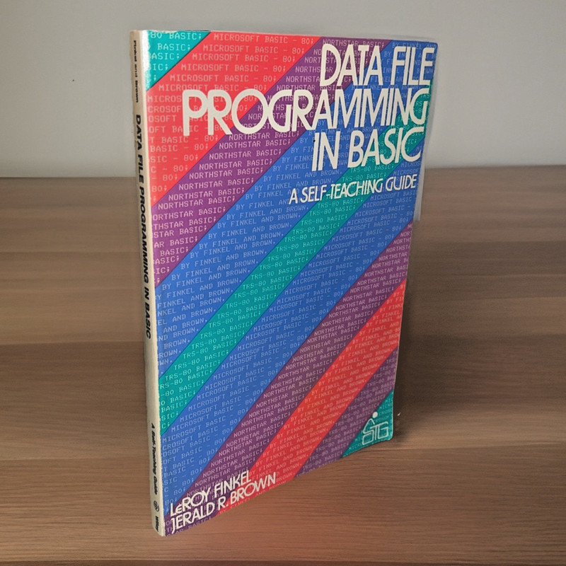 Data File Programming in Basic (1981) ~ LeRoy Finkel ~ Jerald R. Brown