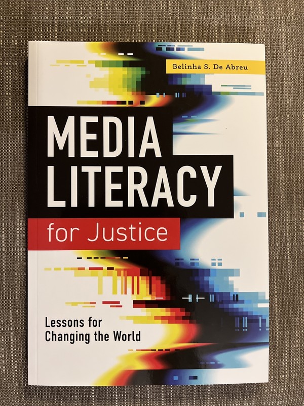 Media Literacy for Justice: Lessons for Changing the World - Belinha S. De Abreu