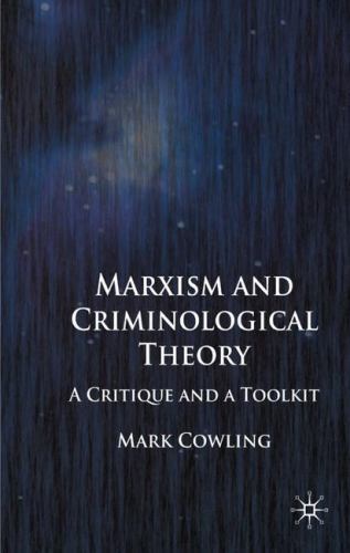 Marxism and Criminological Theory: A Critique and a Toolkit, Cowling, Mark, Very
