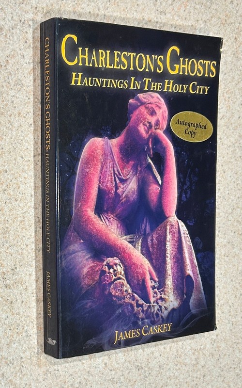 James CASKEY — Charlestons Ghosts (South Carolina Hauntings) — 2014 SIGNED TPB