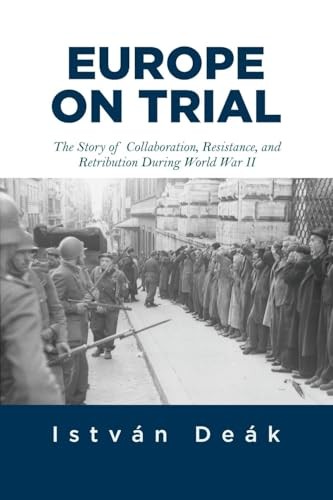 Europe on Trial: The Story of Collabor…, Deak, Istvan