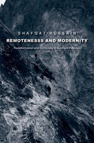 Remoteness and Modernity: Transformation and Continuity in Northern Pakistan (Ya