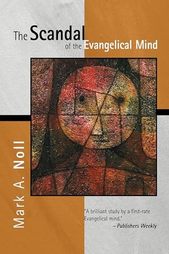 The Scandal of the Evangelical Mind, Noll, Mark A.