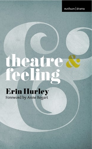 Erin Hurley Anne Bogart Theatre and Feeling (Paperback) Theatre And (UK IMPORT)
