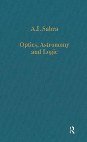 Optics, Astronomy and Logic : Studies in Arabic Science and Philosophy, Hardc…