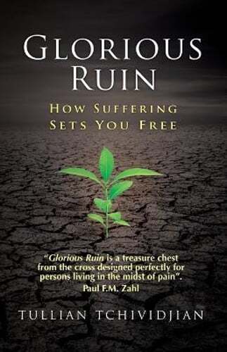Glorious Ruin: How Suffering Sets You Free by Tullian Tchividjian: New