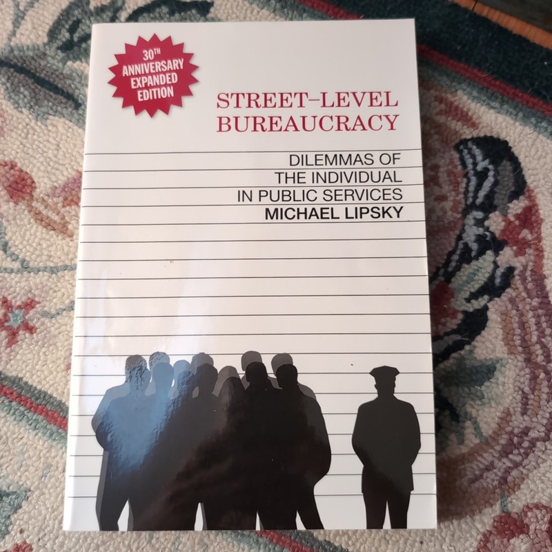 Street-Level Bureaucracy, 30th Anniversary Edition : Dilemmas of the Individual