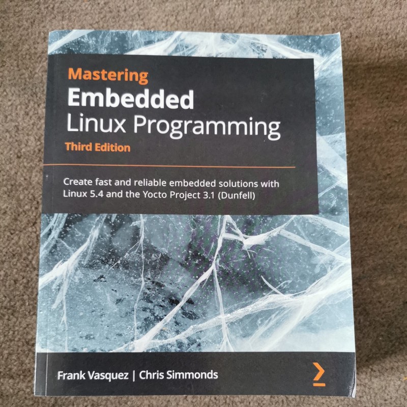 Mastering Embedded Linux Programming Create fast and reliable embedded soluti... gallery