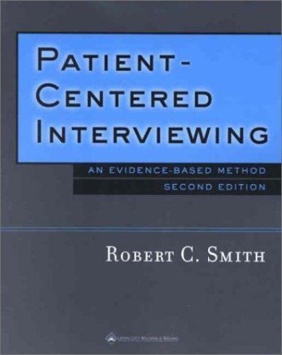 Patient-Centered Interviewing : An Evidence-Based Method by Robert C. Smith…