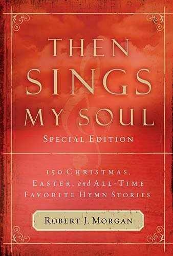 Then Sings My Soul Special Edition – Paperback, by Robert J Morgan – Very Good