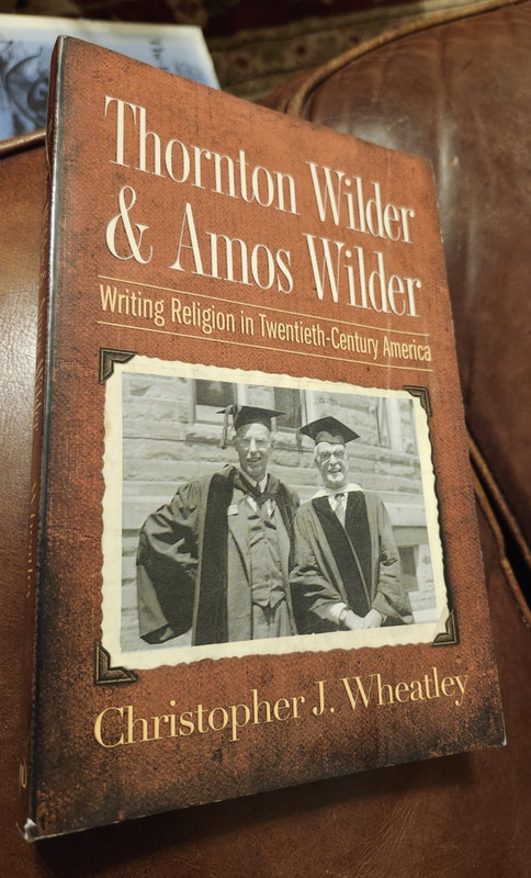 Thornton & Amos Wilder, Biography, by Christopher Wheatley, 2011, PB