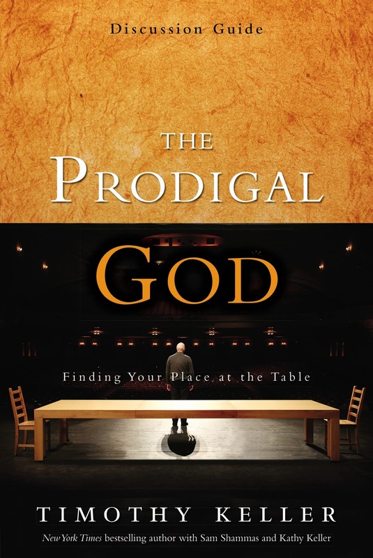 The Prodigal God Discussion Guide: Finding Your Place at the Table – paperba…