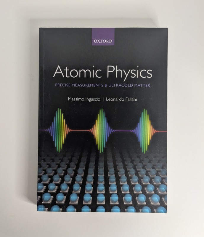 Atomic Physics: Precise Measurements and Ultracold Matter, Massimo Inguscio 2018