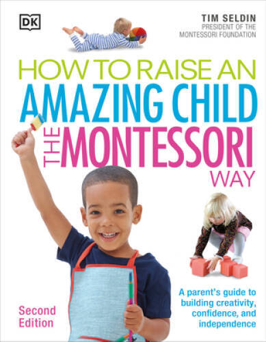 How To Raise An Amazing Child the Montessori Way, 2nd Edition – VERY GOOD