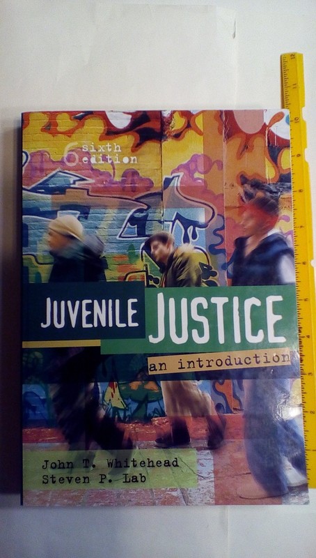 Juvenile Justice, Sixth Edition: An Introduction – paperback Whitehead Ph.D….