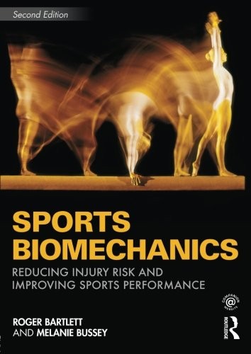SPORTS BIOMECHANICS: REDUCING INJURY RISK AND IMPROVING By Roger Bartlett Mint
