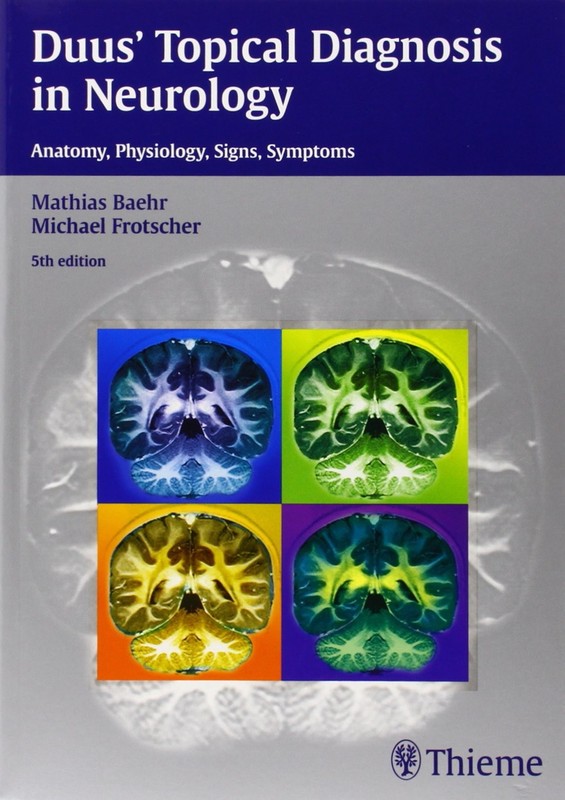 Duus’ Topical Diagnosis in Neurology: Anatomy – Physiology – Signs – Symptom…