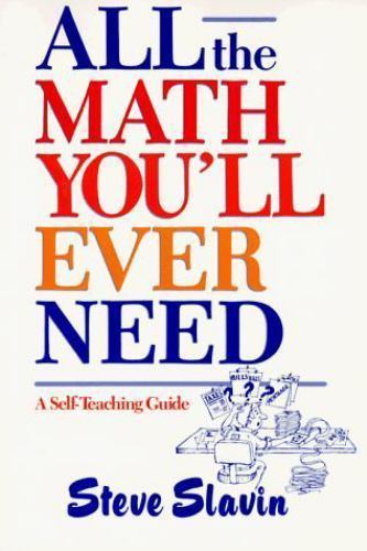 All the Math You’ll Ever Need: A Self-Teach- hardcover, Steve Slavin, 0471506362