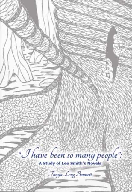 Bennett - I have been so many people  A Study of Lee Smith's Novels  - X555z