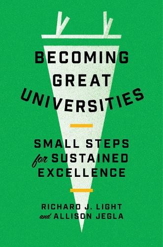 Allison Jegla Richard J. Light Becoming Great Universities (Hardback)