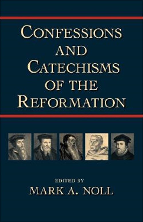 Confessions and Catechisms of the Reformation (Paperback or Softback)