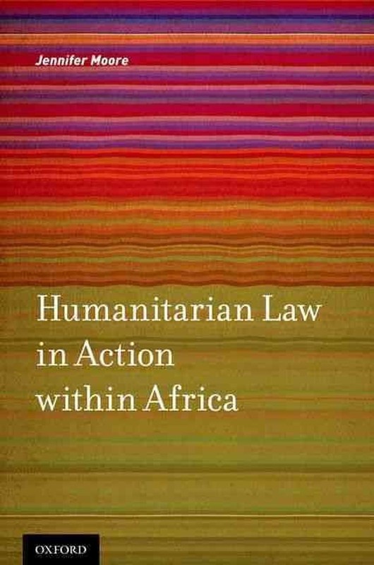 Humanitarian Law in Action within Africa by Jennifer Moore (English) Hardcover B