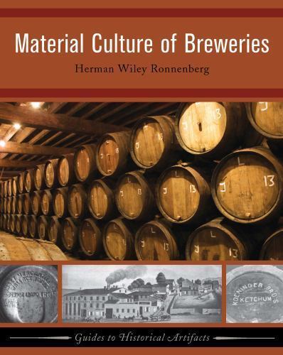 Material Culture of Breweries (Guides to Historical Artifacts) (Volume 2), Ronne